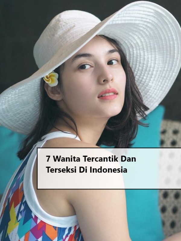 7 Wanita Tercantik Dan Terseksi Di Indonesia