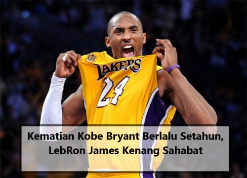 Kematian Kobe Bryant Berlalu Setahun, LebRon James Kenang Sahabat