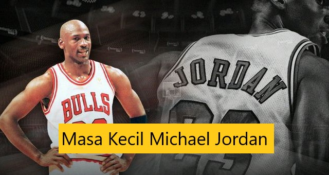 Masa Kecil Michael Jordan